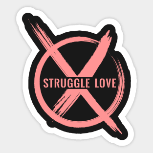 No to STRUGGLE LOVE Pink Sticker